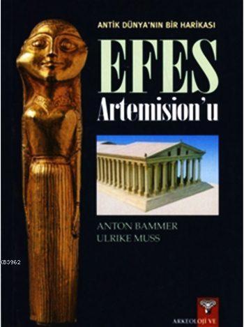 Antik Dünyanın Bir Harikası Efes Artemision'u | Anton Bammer | Arkeolo