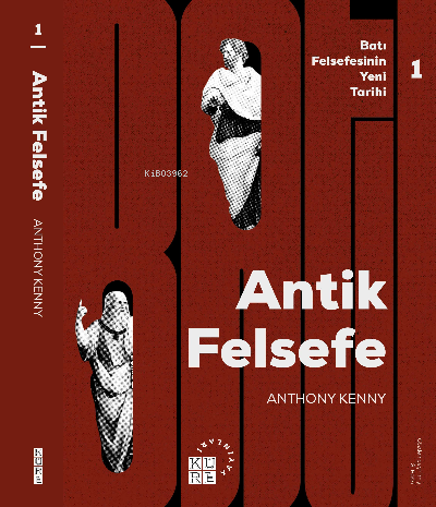 Antik Felsefe Batı Felsefesinin Yeni Tarihi 1 Cilt | Anthony Kenny | K