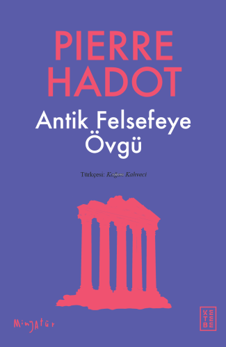 Antik Felsefeye Övgü | Pierre Hadot | Ketebe Yayınları