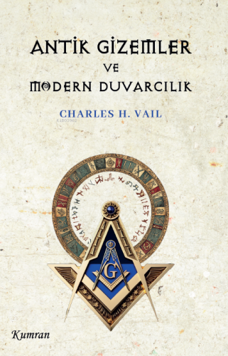 Antik Gizemler ve Modern Duvarcılık | Charles H. Vail | Kumran Yayınla