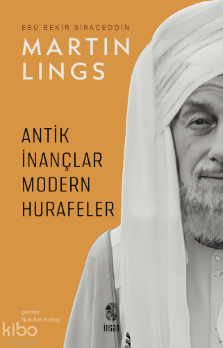 Antik İnançlar ve Modern Hurafeler | Martin Lings | İnsan Yayınları