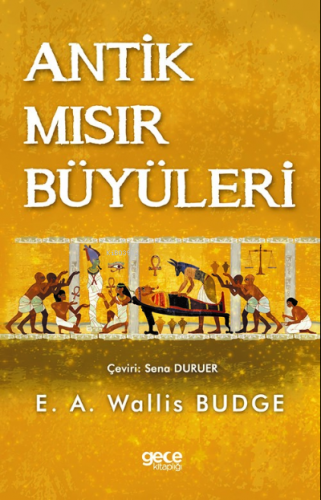 Antik Mısır Büyüleri | E. A. Wallis Budge | Gece Kitaplığı Yayınları