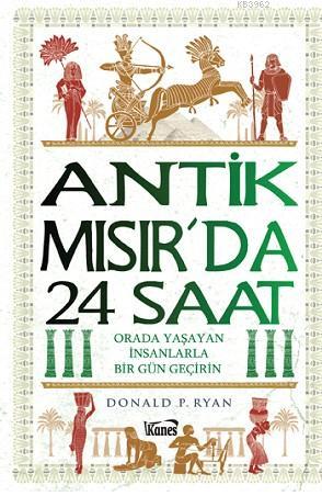 Antik Mısır'da 24 Saat | Donald P Ryan | Kanes Yayınları