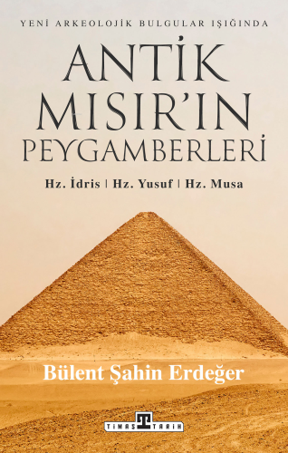 Antik Mısır'ın Peygamberleri - Hz. İdris Hz. Yusuf Hz. Musa | Bülent Ş