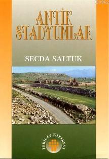 Antik Stadyumlar | Secda Saltuk | İnkılâp Kitabevi