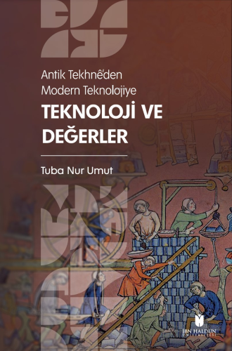 Antik Tekhnê’den Modern Teknolojiye: Teknoloji ve Değerler | Tuba Nur 