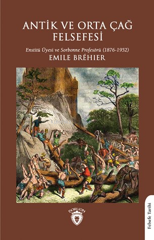 Antik ve Orta Çağ Felsefesi | Émile Bréhier | Dorlion Yayınevi