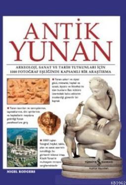 Antik Yunan (Ciltli); Arkeoloji, Sanat ve Tarih Tutkunları İçin 1000 F