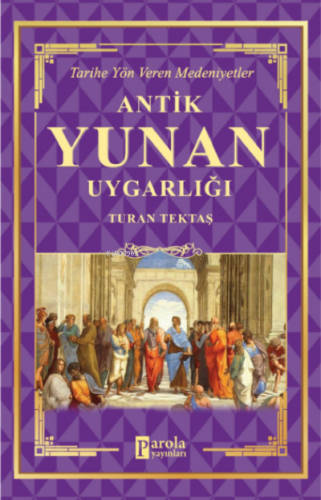 Antik Yunan Uygarlığı | Turan Tektaş | Parola Yayınları