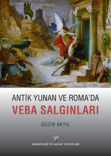 Antik Yunan ve Roma'da Veba Salgınları | Güzin Akyıl | Arkeoloji ve Sa