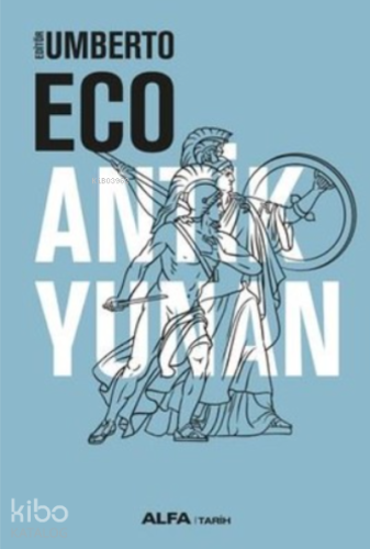 Antik Yunan | Umberto Eco | Alfa Basım Yayım Dağıtım