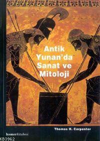 Antik Yunan'da Sanat ve Mitoloji | Thomas H. Carpenter | Homer Kitabev