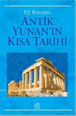 Antik Yunan'ın Kısa Tarihi | P. J. Rhodes | İletişim Yayınları