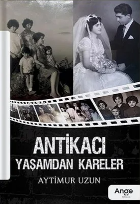 Antikacı Yaşamdan Kareler | Aytimur Uzun | Ange Yayınları