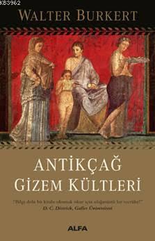 Antikçağ Gizem Kültleri | Walter Burkert | Alfa Basım Yayım Dağıtım