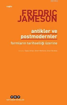 Antikler ve Postmodernler; Formların Tarihselliği Üzerine | Fredric Ja