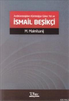 Antikürdolojiden Kürdolojiye Giden Yol ve İsmail Beşikçi | Malmisanij 