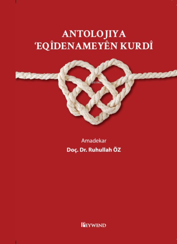 Antolojiya Eqîdenameyen Kurdî | Ruhullah Öz | Peywend