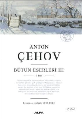 Anton Çehov Bütün Eserleri III 1884 | Anton Çehov | Alfa Basım Yayım D