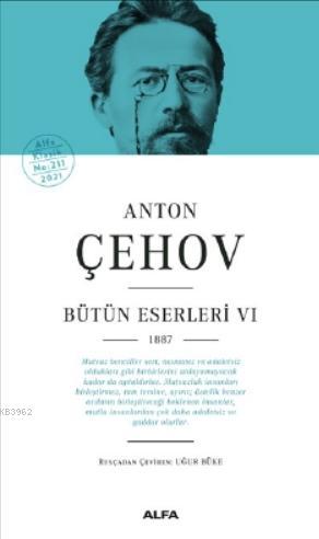 Anton Çehov Bütün Eserleri VI 1887 | Anton Çehow | Alfa Basım Yayım Da