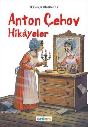 Anton Çehov Hikayeler; +12 Yaş | Anton Pavloviç Çehov | Erdem Çocuk