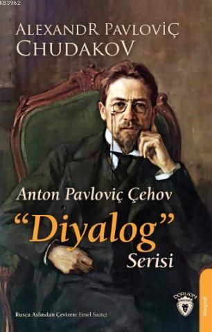 Anton Pavloviç Çehov "Diyalog" Serisi | Alexandr Pavloviç Chudakov | D