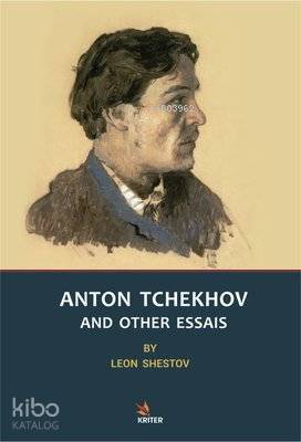 Anton Tchekhov And Other Essais | Leon Shestov | Kriter Yayınları