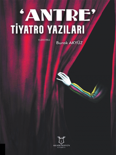 'Antre' Tiyatro Yazıları | Burak Akyüz | Akademisyen Kitabevi