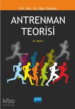 Antrenman Teorisi | Uğur Dündar | Nobel Akademik Yayıncılık