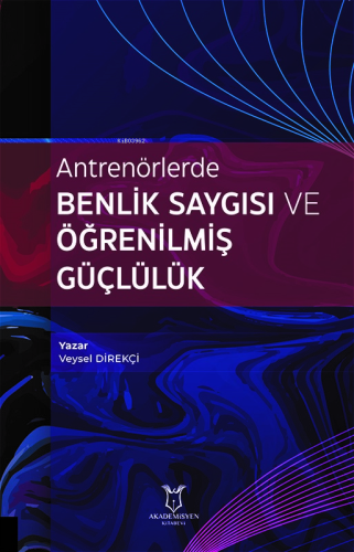 Antrenörlerde Benlik Saygısı ve Öğrenilmiş Güçlülük | Veysel Direkçi |