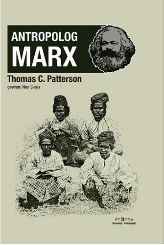 Antropolog Marx | Thomas C. Patterson | Ütopya Yayınevi