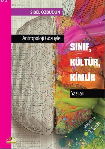 Antropoloji Gözüyle:Sınıf, Kültür, Kimlik Yazıları | Sibel Özbudun | Ü