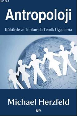 Antropoloji; Kültürde ve Toplumda Teorik Uygulama | Michael Herzfeld |