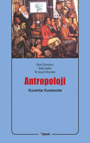 Antropoloji; Kuramlar, Kuramcılar | N. Serpil Altuntek | Dipnot Yayınl