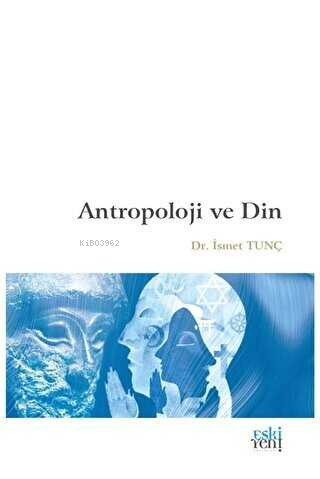 Antropoloji ve Din | İsmet Tunç | Eski Yeni Yayınları