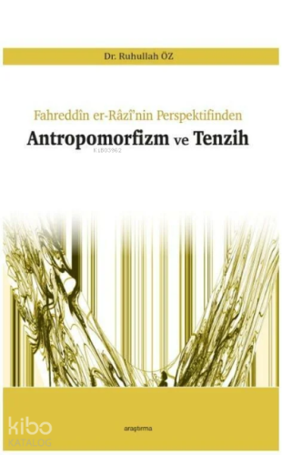 Antropomorfizm ve Tenzih | Ruhullah Öz | Araştırma Yayınları