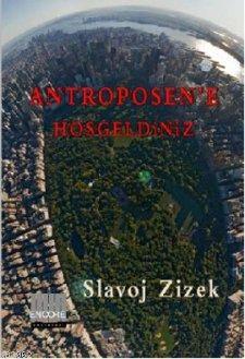 Antroposen'e Hoşgeldiniz; Tin Kemiktir Serisi 4. Kitap | Slovaj Zizek 