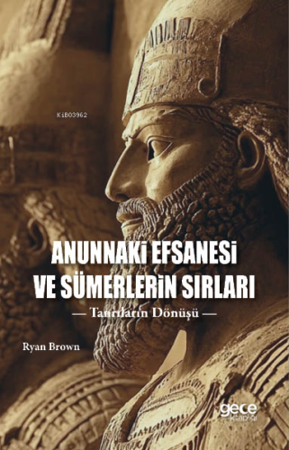 Anunnaki Efsanesi Ve Sümerlerin Sırları;Tanrıların Dönüşü | Ryan Brown