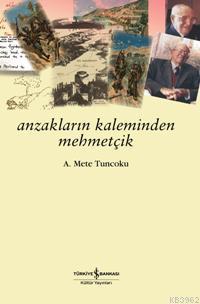 Anzakların Kaleminden Mehmetçik | A. Mete Tuncoktu | Türkiye İş Bankas