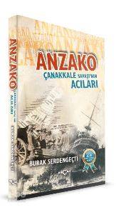 Anzako; Çanakkale Savaşı'nın Acıları | Burak Serdengeçti | Akçağ Basım