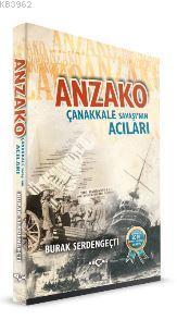 Anzako; Çanakkale Savaşı'nın Acıları | Burak Serdengeçti | Akçağ Basım