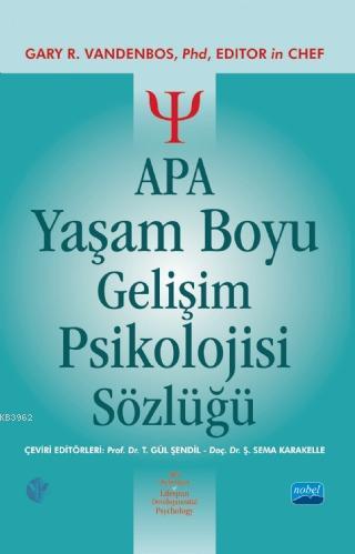 Apa Yaşam Boyu Gelişim Psikolojisi Sözlüğü | Gary R. VandenBos | Nobel