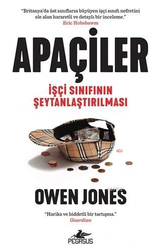 Apaçiler: İşçi Sınıfının Şeytanlaştırılması | Owen Jones | Pegasus Yay