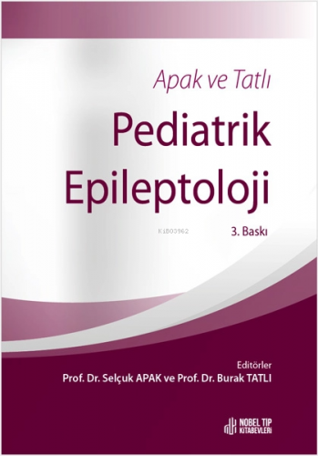 Apak Ve Tatlı Pediatrik Epileptoloji | Burak Tatlı | Nobel Tıp Kitabev