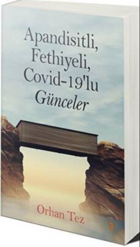 Apandisitli Fethiyeli Covid-19’lu Günceler | Orhan Tez | Cinius Yayınl