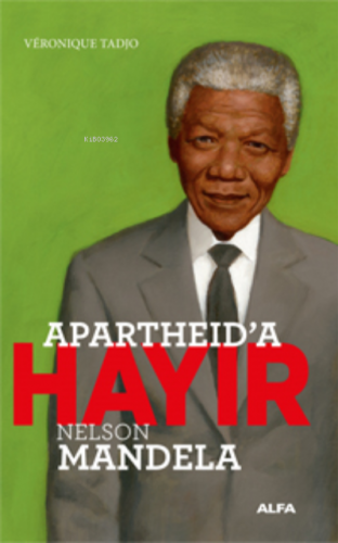 Apartheid’a Hayır;Nelson Mandela | Veronique Tadjo | Alfa Basım Yayım 