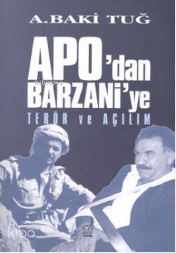 Apo'dan Barzani'e Terör ve Açılım | A. Baki Tuğ | Boğaziçi Yayınları