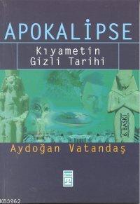 Apokalipse; Kıyametin Gizli Tarihi | Aydoğan Vatandaş | Timaş Yayınlar