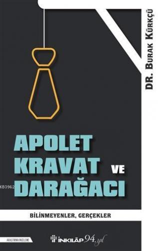 Apolet Kravat ve Darağacı | Burak Kürkçü | İnkılâp Kitabevi