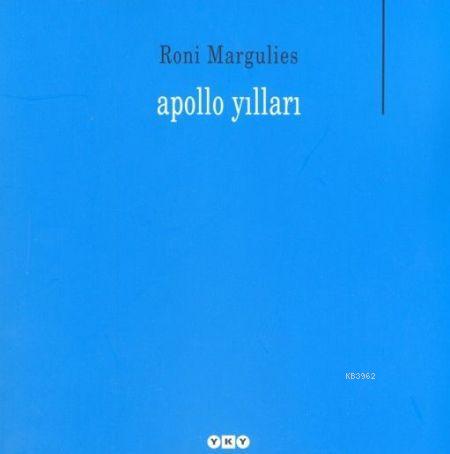 Apollo Yılları | Roni Margulies | Yapı Kredi Yayınları ( YKY )